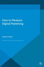 How to Measure Digital Marketing: Metrics for Assessing Impact and Designing Success