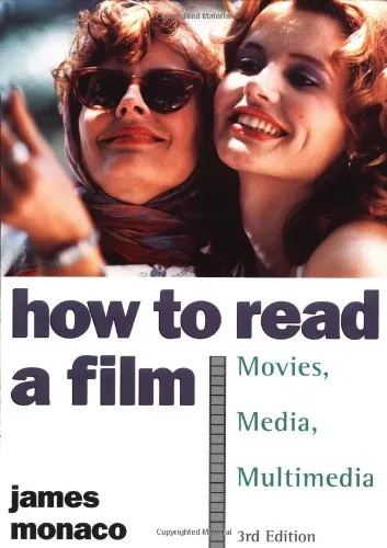 How to Read a Film: The World of Movies, Media, Multimedia: Language, History, Theory