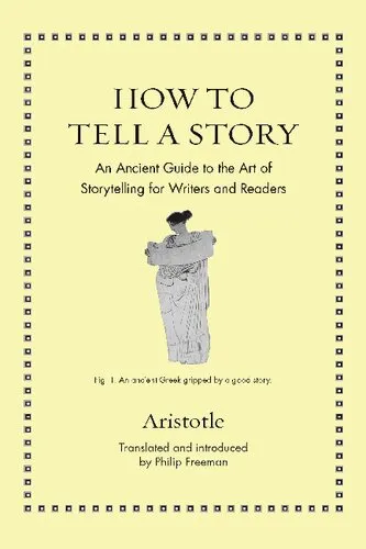 How to Tell a Story: An Ancient Guide to the Art of Storytelling for Writers and Readers (Ancient Wisdom for Modern Readers)