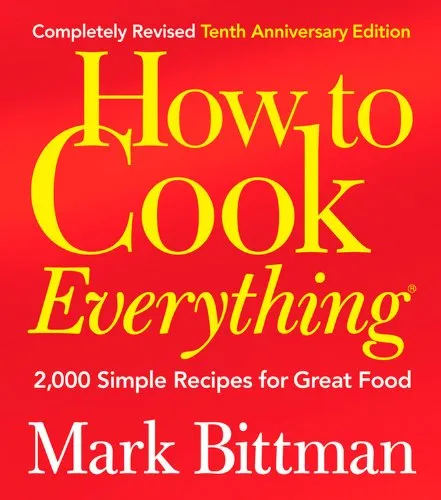 How to cook everything. 2,000 simple recipes for great food