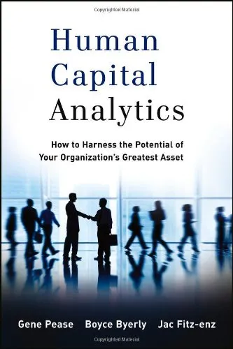 Human Capital Analytics: How to Harness the Potential of Your Organization's Greatest Asset