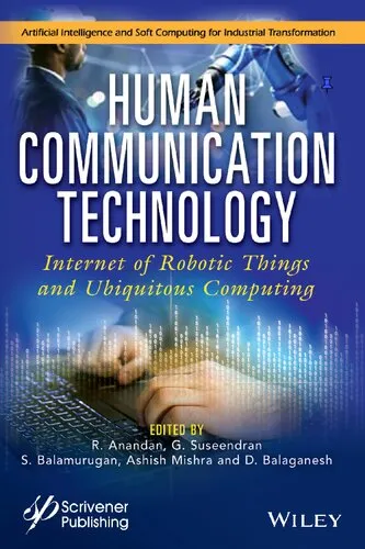 Human Communication Technology: Internet-of-Robotic-Things and Ubiquitous Computing (Artificial Intelligence and Soft Computing for Industrial Transformation)