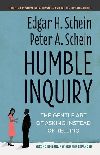 Humble inquiry the gentle art of asking instead of telling