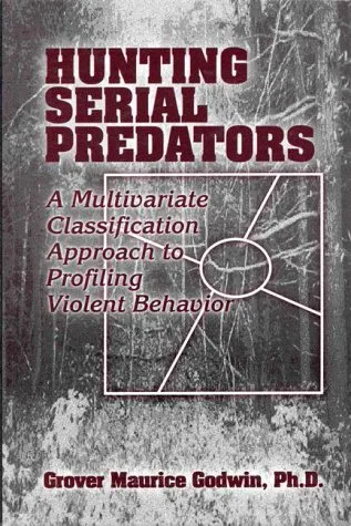 Hunting Serial Predators: A Multivariate Classification Approach to Profiling Violent Behavior