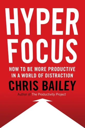 Hyperfocus: how to manage your attention in a world of distraction