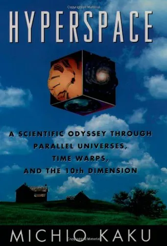 Hyperspace: A Scientific Odyssey through Parallel Universes, Time Warps, and the Tenth Dimension