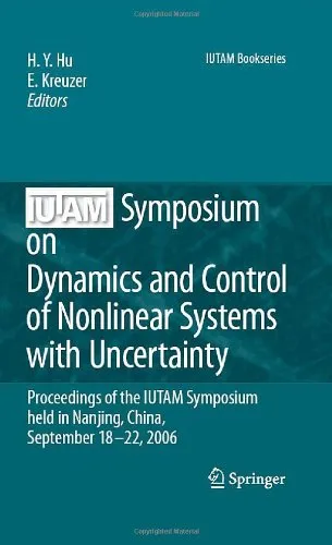 IUTAM Symposium on Dynamics and Control of Nonlinear Systems with Uncertainty: Proceedings of the IUTAM Symposium held in Nanjing, China, September 18-22, 2006 (IUTAM Bookseries)