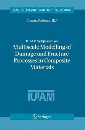 Cover of IUTAM Symposium on Multiscale Modelling of Damage and Fracture Processes in Composite Materials: Proceedings of the IUTAM Symposium held in Kazimierz ... 2005 (Solid Mechanics and Its Applications)
