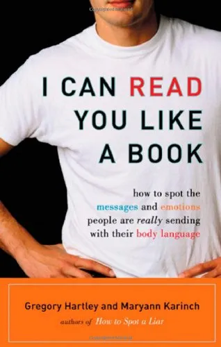 I Can Read You Like a Book: How to Spot the Messages and Emotions People Are Really Sending With Their Body Language