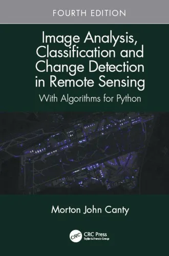 Image analysis, classification and change detection in remote sensing : with algorithms for Python