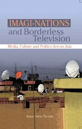 Imagi-Nations and Borderless Television: Media, Culture and Politics Across Asia