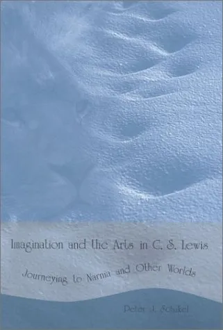 Imagination and the Arts in C.S. Lewis: Journeying to Narnia and Other Worlds