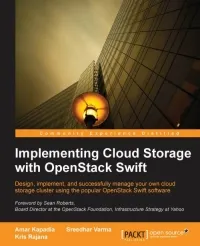 Implementing Cloud Storage with OpenStack Swift: Design, implement, and successfully manage your own cloud storage cluster using the popular OpenStack Swift software