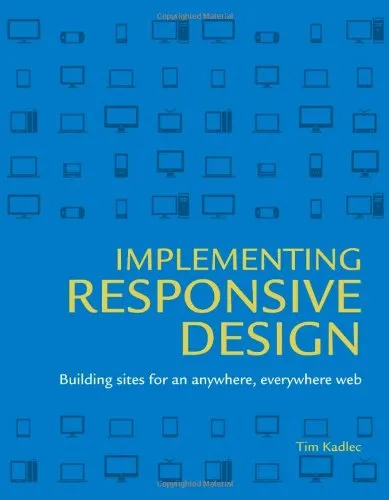 Implementing Responsive Design: Building sites for an anywhere, everywhere web