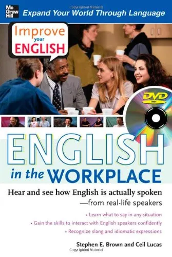 Improve Your English: English in the Workplace (Book): Hear and see how English is actually spoken--from real-life speakers