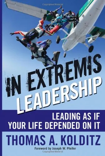 In Extremis Leadership: Leading As If Your Life Depended On It (J-B Leader to Leader Institute PF Drucker Foundation)