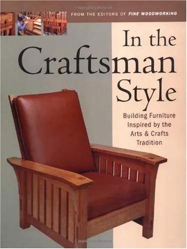 In the Craftsman Style - Building Furniture Inspired by the Arts & Crafts Tradition