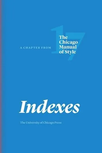 Indexes: A Chapter from The Chicago Manual of Style, Seventeenth Edition