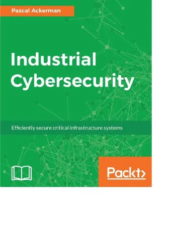 Industrial Cybersecurity Efficiently secure critical infrastructure systems