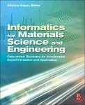 Informatics for Materials Science and Engineering. Data-driven Discovery for Accelerated Experimentation and Application