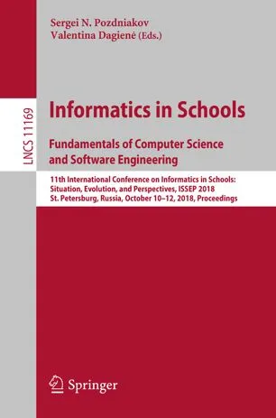 Informatics in Schools. Fundamentals of Computer Science and Software Engineering: 11th International Conference on Informatics in Schools: Situation, Evolution, and Perspectives, ISSEP 2018, St. Petersburg, Russia, October 10-12, 2018, Proceedings