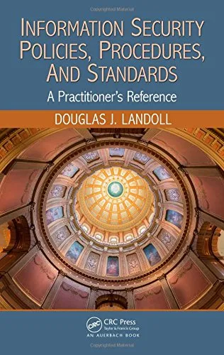 Information Security Policies, Procedures, and Standards: A Practitioner’s Reference