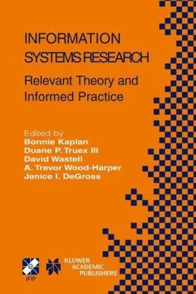 Information Systems Research: Relevant Theory and Informed Practice