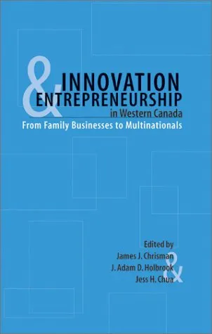 Innovation and Entrepreneurship in Western Canada: From Family to Multinationals