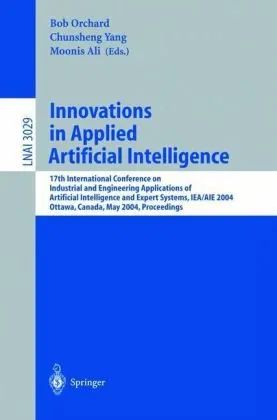 Innovations in Applied Artificial Intelligence: 17th International Conference on Industrial and Engineering Applications of Artificial Intelligence and Expert Systems, IEA/AIE 2004, Ottawa, Canada, May 17-20, 2004. Proceedings