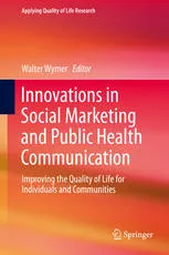 Innovations in Social Marketing and Public Health Communication: Improving the Quality of Life for Individuals and Communities