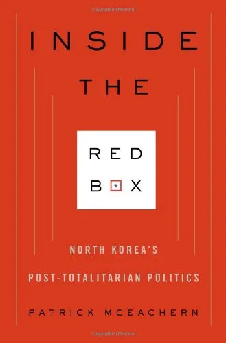 Inside the red box : North Korea's post-totalitarian politics