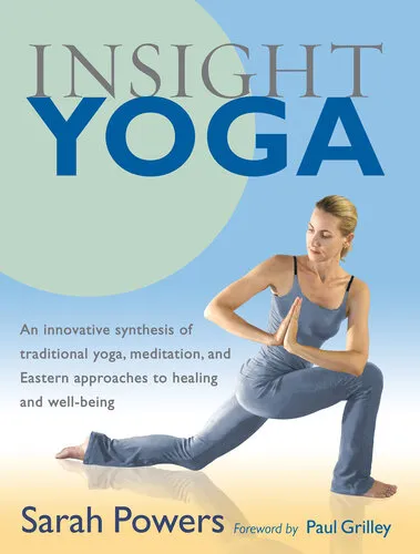 Insight yoga: An Innovative Synthesis of Traditional Yoga, Meditation, and Eastern Approaches to Healing and Well-Being