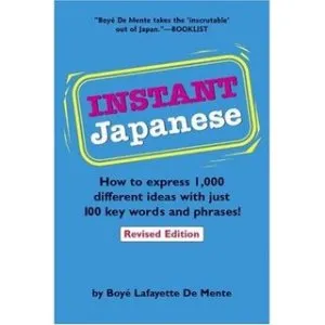 Instant Japanese: How to express 1, 000 different ideas with just 100 key words and phrases