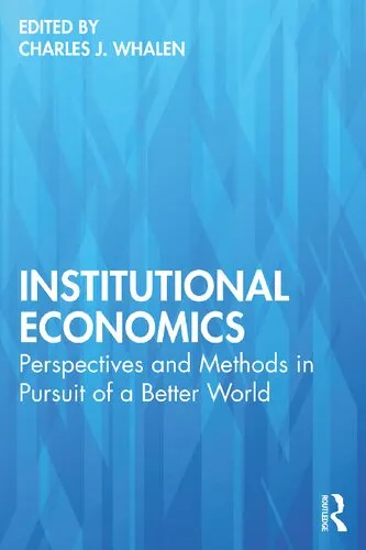 Institutional Economics: Perspectives and Methods in Pursuit of a Better World