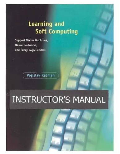 (Instructor Solution Manual) Learning And Soft Computing (Learning & Soft Computing): Support Vector Machines, Neural Networks, And Fuzzy Logic Models (SVM/SVMs, NN/NNs, FLM/FLMs) (Solutions)