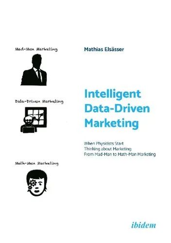 Intelligent Data-Driven Marketing: When Physicists Start Thinking About Marketing: From Mad-Man to Math-Man Marketing