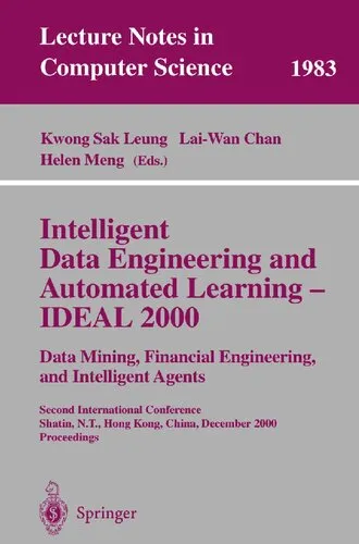 Intelligent Data Engineering and Automated Learning - IDEAL 2000. Data Mining, Financial Engineering, and Intelligent Agents: Second International ... (Lecture Notes in Computer Science, 1983)