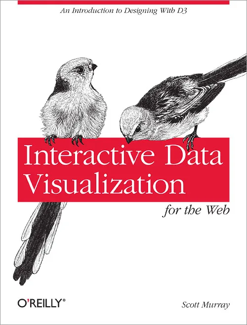 Interactive Data Visualization for the Web: An Introduction to Designing with D3