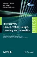 Interactivity, Game Creation, Design, Learning, and Innovation: 6th International Conference, ArtsIT 2017, and Second International Conference, DLI 2017, Heraklion, Crete, Greece, October 30–31, 2017, Proceedings