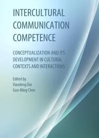 Intercultural Communication Competence : Conceptualization and its Development in Cultural Contexts and Interactions