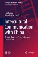 Intercultural Communication with China: Beyond (Reverse) Essentialism and Culturalism?