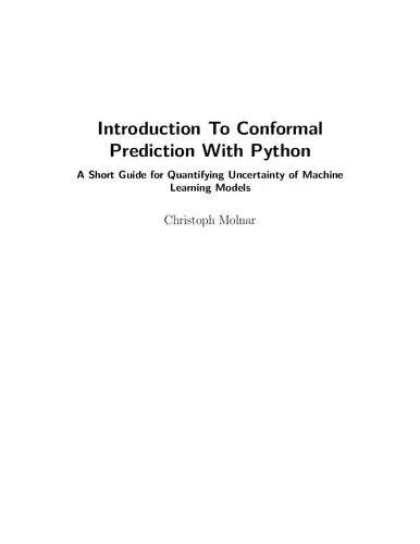 Introduction To Conformal Prediction With Python : A Short Guide For Quantifying Uncertainty Of Machine Learning Models