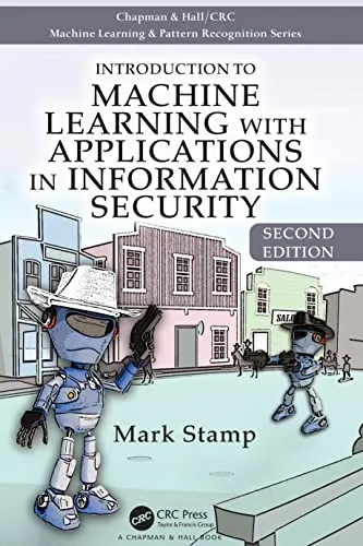 Introduction to Machine Learning with Applications in Information Security (Chapman & Hall/CRC Machine Learning & Pattern Recognition)