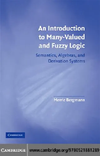 Introduction to Many-Valued and Fuzzy Logic: Semantics, Algebras, and Derivation Systems