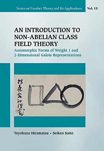 Introduction to Non-Abelian Class Field Theory, An: Automorphic Forms of Weight 1 and 2-Dimensional Galois Representations