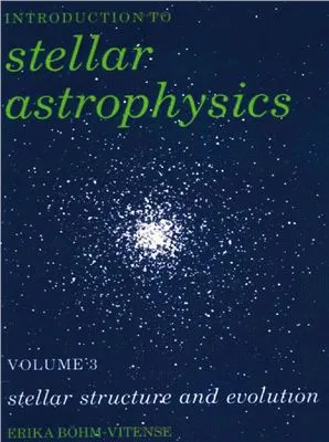 Introduction to Stellar Astrophysics, Volume 3: Stellar structure and evolution