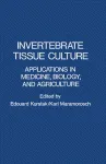 Invertebrate Tissue Culture. Applications in Medicine, Biology, and Agriculture