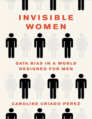 Invisible Women: Exposing Data Bias in a World Designed for Men