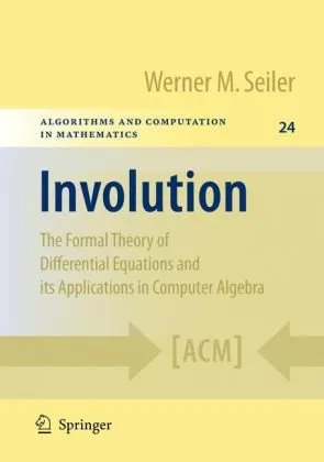 Involution: The Formal Theory of Differential Equations and its Applications in Computer Algebra