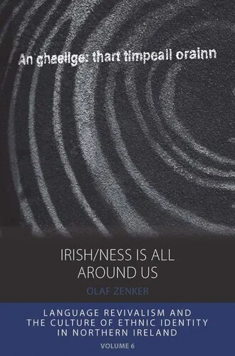 Irish/ness Is All Around Us: Language Revivalism and the Culture of Ethnic Identity in Northern Ireland